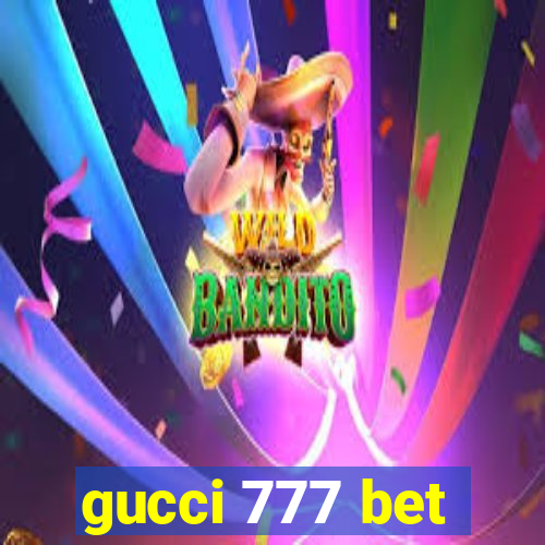 gucci 777 bet